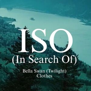 ISO (In Search Of) Bella Swan Clothes (DO NOT BUY/NOT FOR SALE) PLEASE SHARE